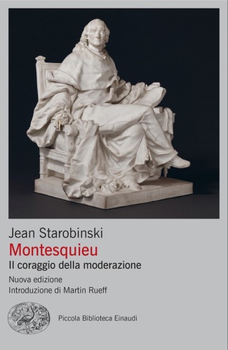 Montesquieu. Il coraggio della moderazione. Nuova ediz.