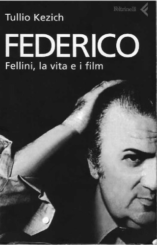 Federico. Fellini, la vita e i film