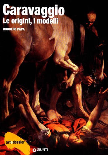 Caravaggio. Le origini, i modelli. Ediz. illustrata
