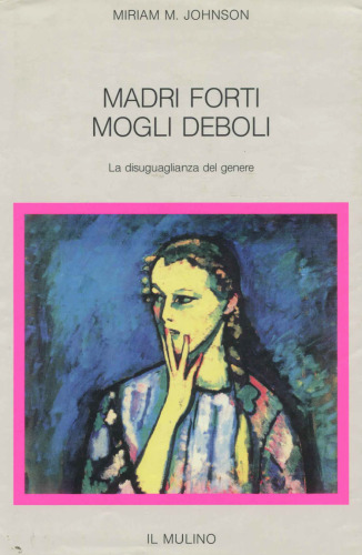 Madri forti, mogli deboli. La disuguaglianza del genere