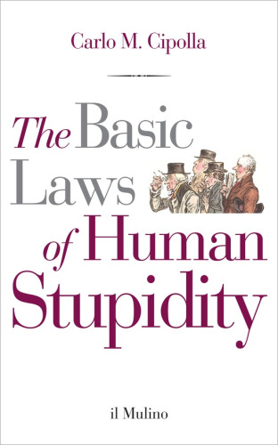 The basic laws of human stupidity