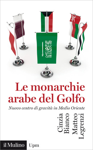 Le monarchie arabe del Golfo. Nuovo centro di gravità in Medio Oriente