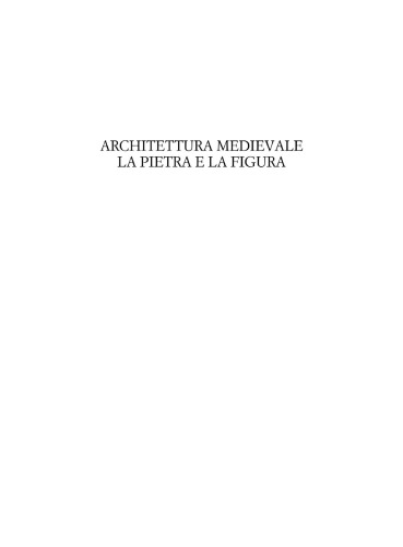 Architettura medievale. La pietra e la figura. Ediz. illustrata