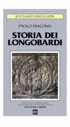 Introduzione di Bruno Luiselli. Traduzione e note di Antonio Zanella. Testo latino a fronte Storia dei Longobardi [Historia Langobardorum]