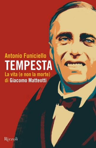 Tempesta. La vita (e non la morte) di Giacomo Matteotti