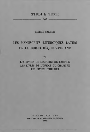Les manuscrits liturgiques latins de la Bibliothèque Vaticane. Les livres de lectures de l'office. Les livres de l'office du Chapitre. Les livres d'Heures