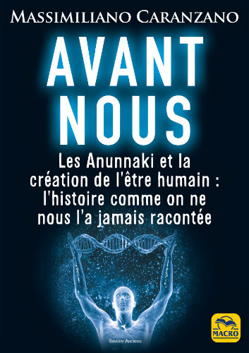 Avant nous : Les Anunnaki et la création de l'être humain