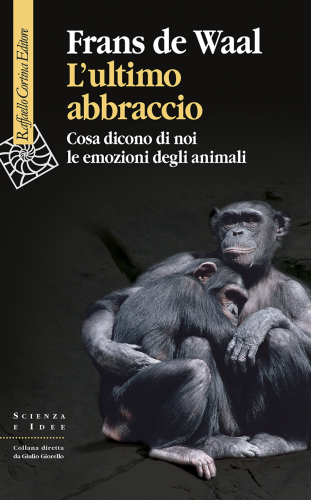 L'ultimo abbraccio. Cosa dicono di noi le emozioni degli animali