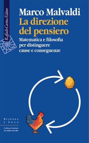 La direzione del pensiero. Matematica e filosofia per distinguere cause e conseguenze