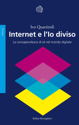 Internet e l'Io diviso. La consapevolezza di sé nel mondo digitale