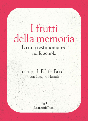 I frutti della memoria. La mia testimonianza nelle scuole
