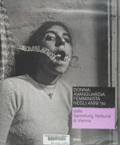 Donna: avanguardia femminista negli anni '70 dalla Sammlung Verbund di Vienna. Catalogo della mostra (Roma, 19 febbraio-16 maggio 2010). Ediz. italiana e inglese