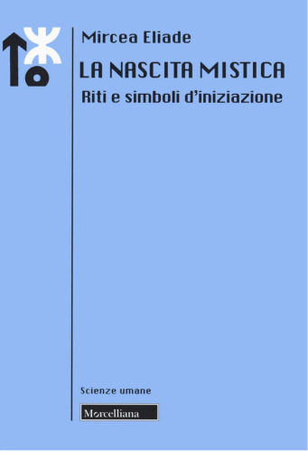 La nascita mistica. Riti e simboli d'iniziazione. Nuova ediz.