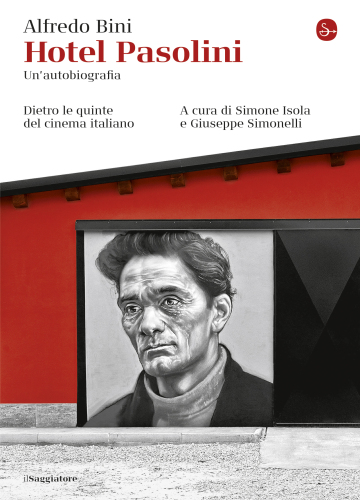 Hotel Pasolini. Un'autobiografia. Dietro le quinte del cinema italiano