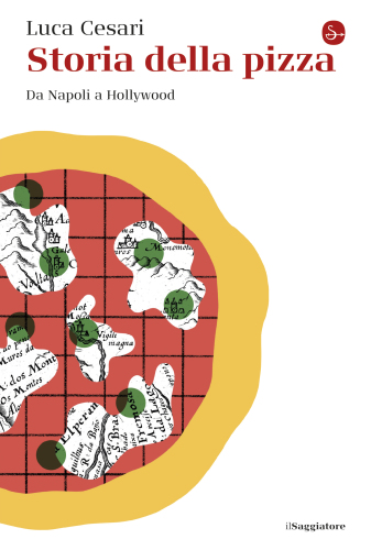 Storia della pizza. Da Napoli a Hollywood