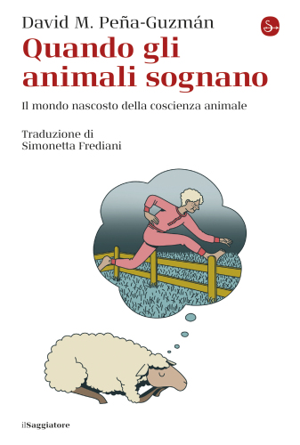 Quando gli animali sognano. Il mondo nascosto della coscienza animale