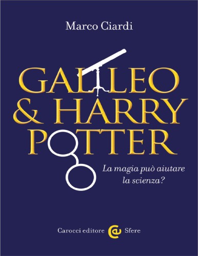 Galileo & Harry Potter. La magia può aiutare la scienza?