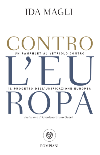 Contro l'Europa. Un pamphlet al vetriolo contro il progetto dell'unificazione europea