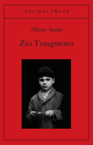 Zio Tungsteno. Ricordi di un'infanzia chimica