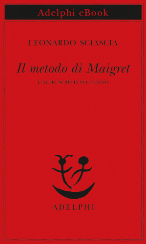 Il metodo di Maigret e altri scritti sul giallo
