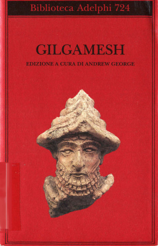 Gilgamesh. Il poema epico babilonese e altri testi in accadico e sumerico