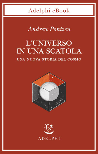 L'universo in una scatola. Una nuova storia del cosmo