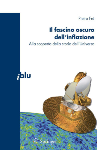 Il fascino oscuro dell'inflazione: Alla scoperta della storia dell'Universo ()