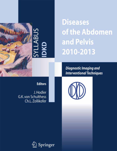 Diseases of the Abdomen and Pelvis 2010–2013: Diagnostic Imaging and Interventional Techniques 42nd International Diagnostic Course in Davos (IDKD) Davos, March 21–26, 2010