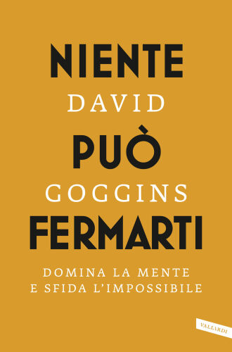 Niente può fermarti. Can't hurt me. Domina la mente e sfida l'impossibile