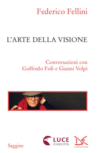 L'arte della visione. Conversazioni con Goffredo Fofi e Gianni Volpi