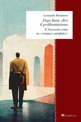 Dopo Kant, oltre il problematicismo. Il Novecento come un «romanzo metafisico»