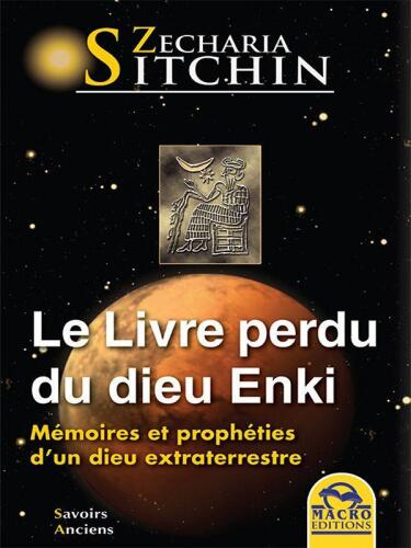 Le Livre Perdu du Dieu Enki - Mémoires et prophéties d'un dieu extraterrestre