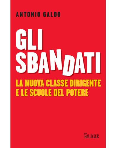 Gli sbandati. La nuova classe dirigente e le scuole del potere