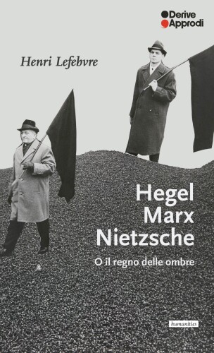 Hegel Marx Nietzsche o il regno delle ombre
