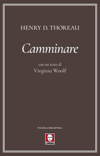 Camminare. Con un testo di Virginia Woolf