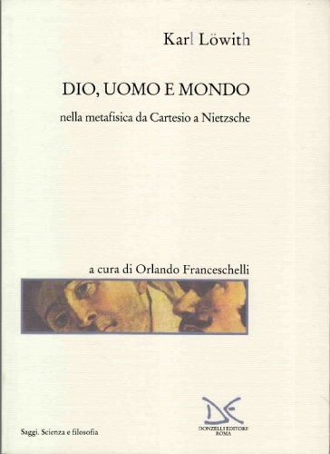 Dio, uomo e mondo nella metafisica da Cartesio a Nietzsche