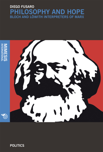 Philosophy and Hope: Bloch and Löwith interpreters of Marx