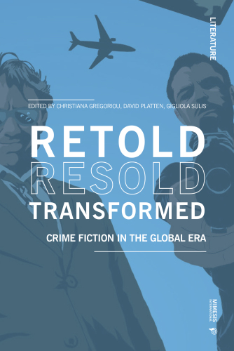 Retold Resold Transformed: Crime Fiction in the Global Era