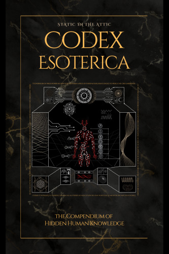 Codex Esoterica: The Compendium of Hidden Human Knowledge