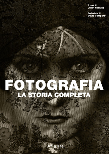 Prefazione di David Campany Fotografia. La storia completa