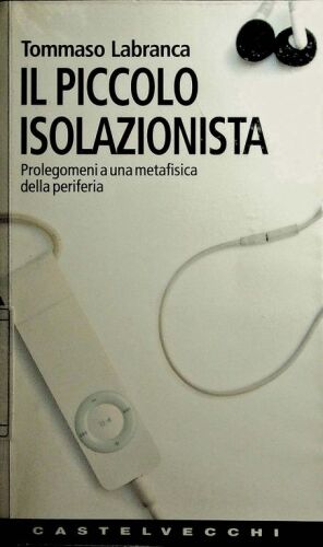 Il piccolo isolazionista. Prolegomeni ad una metafisica della periferia