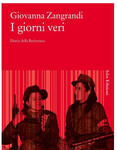 I giorni veri. Diario della Resistenza