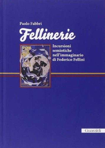 Fellinerie. Incursioni semiotiche nell'immaginario di Federico Fellini