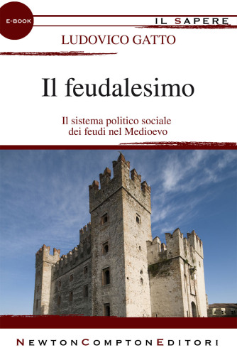Il feudalesimo. Il sistema politico sociale dei feudi nel Medioevo