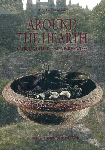 Around the Hearth. Caeretan Cylinder-Stamped Braziers