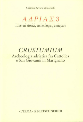 Crustumium. Archeologia adriatica fra Cattolica e San Giovanni in Marignano