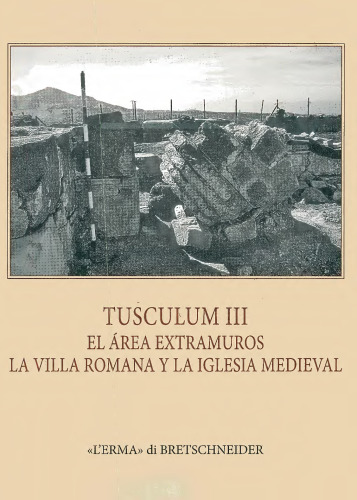 Tusculum III. El área extramuros: la villa romana y la iglesia medieval