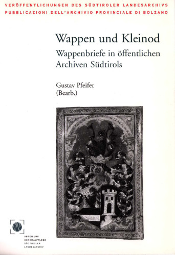 Wappen und Kleinod : Wappenbriefe in öffentlichen Archiven Südtirols