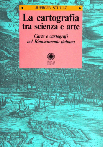 La cartografia tra scienza e arte. Carte e cartografi nel Rinascimento italiano