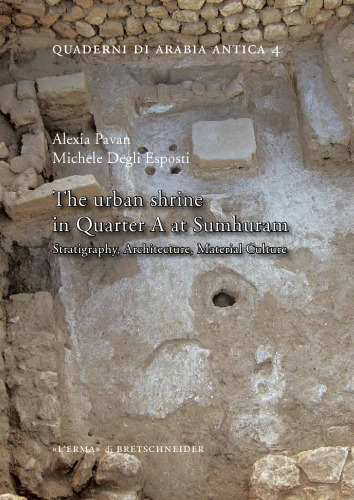 The urban shrine in Quarter A at Sumhuram. Stratigraphy, architecture, material culture